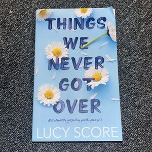 Things We Never Got Over by: Lucy Score